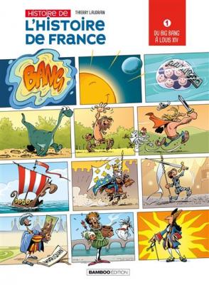 L'Histoire de l'histoire de France - tome 01: Du Big Bang &agrave; Louis XIV