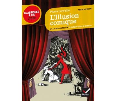 L'Illusion comique: suivi d'un parcours sur le th&eacute;&acirc;tre dans le th&eacute;&acirc;tre