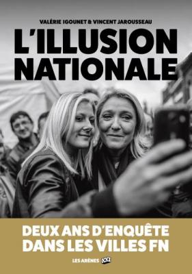 L'illusion Nationale - Deux Ans D'enqu&ecirc;te Dans Les Villes Fn