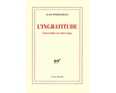 L'ingratitude - Conversation Sur Notre Temps