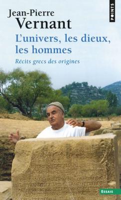L'univers, Les Dieux, Les Hommes - R&eacute;cits Grecs Des Origines