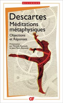 M&eacute;ditations m&eacute;taphysiques : Objections et r&eacute;ponses suivies de quatre lettres
