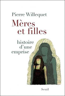 M&egrave;res et filles - Histoire d'une emprise (Broch&eacute;)