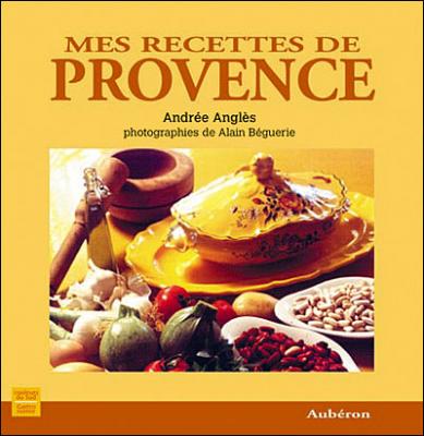 Recettes de provence (mes) -  BEGUERIE/ANGLES - Auberon Eds - broch&eacute; - Guide