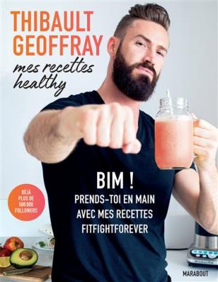 Mes recettes healthy. Bim ! : prends-toi en main avec mes recettes fitfightforever