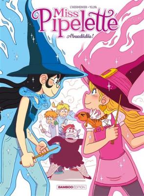 Miss Pipelette - tome 02: Abracablabla !