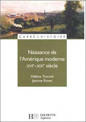 Naissance de l'Am&eacute;rique moderne, XVIe - XIXe si&egrave;cle