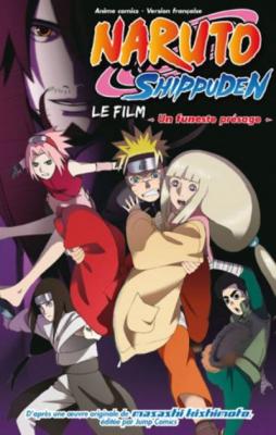 Naruto Shippuden, le film - Un funeste pr&eacute;sage - Un funeste pr&eacute;sage