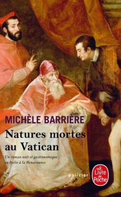 Natures Mortes Au Vatican - Roman Noir Et Gastronomique En Italie &Agrave; La Renaissance