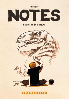 Notes Tome 1 - Born To Be A Larve - Juillet 2004-Juillet 2005