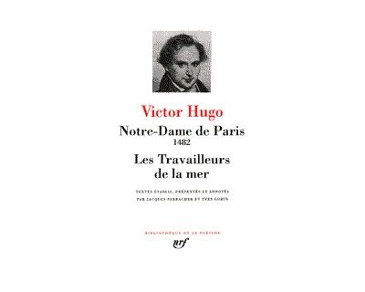 Hugo : Notre-Dame de Paris - Les Travailleurs de la mer