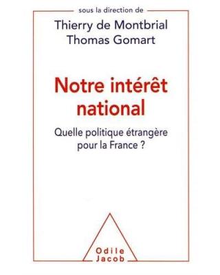 Notre int&eacute;r&ecirc;t national: Quelle politique &eacute;trang&egrave;re pour la France