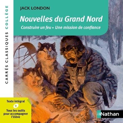 Nouvelles du Grand Nord - Construire un feu. Une mission de confiance