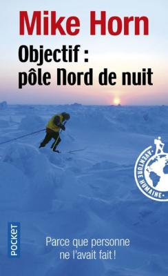 Objectif : P&ocirc;le Nord de nuit (Broch&eacute;)