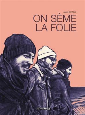 On seme la folie - histoire compl&egrave;te