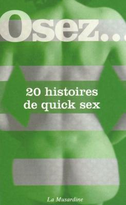 LA MUSARDINE EDS Osez 20 histoires de Quick Sex