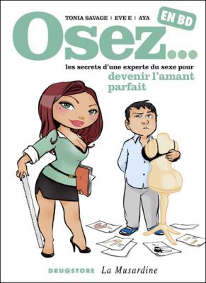TONIA SAVAGE Osez... en BD. Vol. 3. Osez les secrets d'une experte du sexe pour devenir l'amant parfait