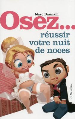 LA MUSARDINE Osez R&eacute;ussir votre Nuit de Noces
