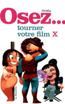 OVIDIE Osez... tourner votre film X 