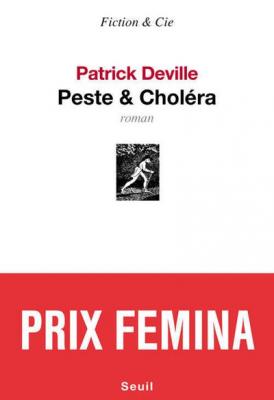 Peste & Chol&eacute;ra - Prix Femina 2012