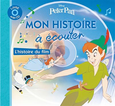 PETER PAN - Mon histoire &agrave; &eacute;couter - L'histoire du film - Livre CD - Disney