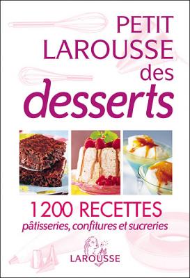 Petit Larousse des desserts - nouvelle pr&eacute;sentation