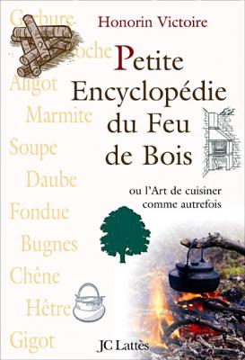 Petite encyclop&eacute;die du feu de bois