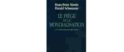 Le Pi&egrave;ge De La Mondialisation - L'agression Contre La D&eacute;mocratie Et La Prosp&eacute;rit&eacute;