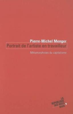 Portrait de l'artiste en travailleur : M&eacute;tamorphoses du capitalisme