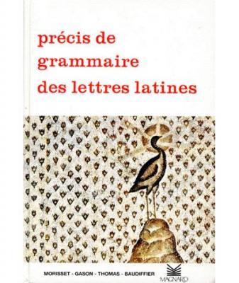 Pr&eacute;cis de grammaire des lettres latines, seconde, 1re, terminale