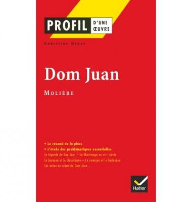 Profil litt&eacute;rature, profil d'une oeuvre : Moli&egrave;re : Dom Juan