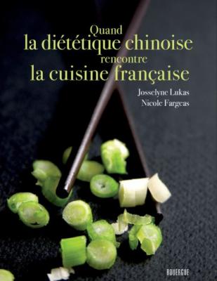 Quand la di&eacute;t&eacute;tique chinoise rencontre la cuisine fran&ccedil;aise