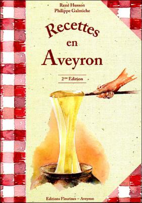 Recettes en Aveyron - Ren&eacute; Husson - Fleurines - broch&eacute; - Guide