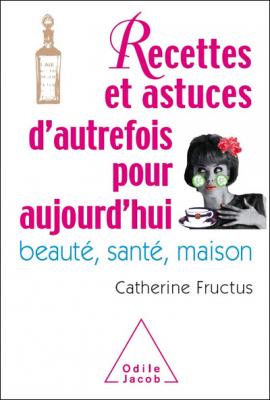 Recettes et astuces d'autrefois pour aujourd'hui