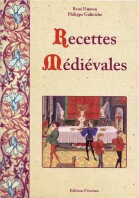 Recettes M&eacute;di&eacute;vales - Ren&eacute; Husson - Fleurines - broch&eacute; - Guide