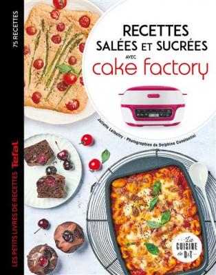 Recettes sal&eacute;es et sucr&eacute;es avec Cake factory : 75 recettes
