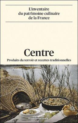R&eacute;gion Centre - Produits Du Terroir Et Recettes Traditionnelles