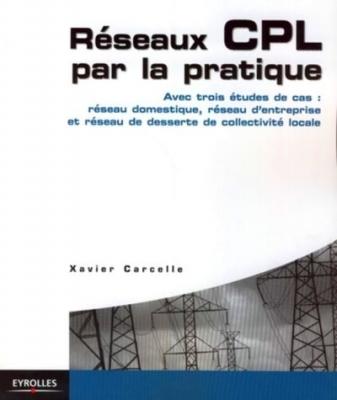 Reseaux cpl par la pratique. avec trois etudes de cas : reseau domestique, resea