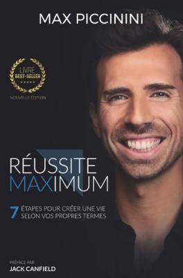 R&eacute;ussite Maximum - 7 &eacute;tapes pour cr&eacute;er une vie selon vos propres termes