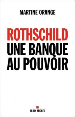 Rothschild - Une Banque Au Pouvoir