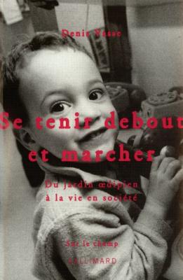 Se Tenir Debout Et Marcher - Du Jardin Oedipien &Agrave; La Vie En Soci&eacute;t&eacute;