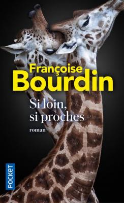 Roman - Si Loin, Si Proches - Fran&ccedil;oise Bourdin - Le Roman