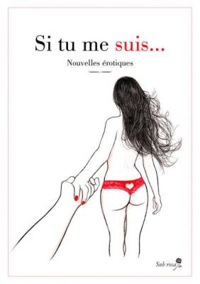 [ALOPEX] Si tu me suis... : nouvelles &eacute;rotiques 