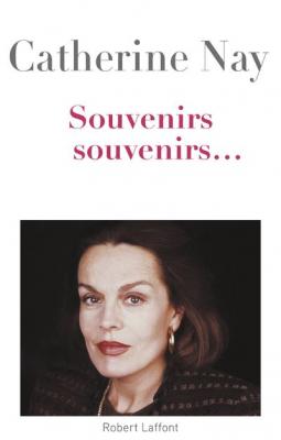 Souvenirs, souvenirs - Nay Catherine - Livres - Biographies T&eacute;moignages