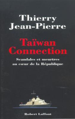 Ta&iuml;wan connection - Scandales et meurtres au coeur de la R&eacute;publique