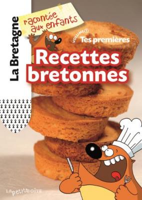 Tes premi&egrave;res recettes bretonnes. Vol. 1