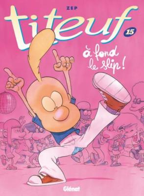 Titeuf - Tome 15 - &Agrave; fond le slip ! (BD)