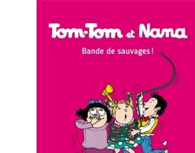 Tom-Tom et Nana, Tome 06 - Bande de sauvages ! (BD)