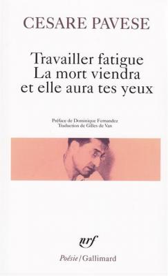 Travailler fatigue. La mort viendra et elle aura tes yeux. Po&eacute;sies vari&eacute;es