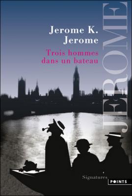 Trois hommes dans un bateau: (sans oublier le chien)